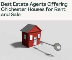 Best Estate Agents Offering Chichester Houses for Rent