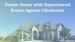 Find Dream Home with Experienced Estate Agents Chichester