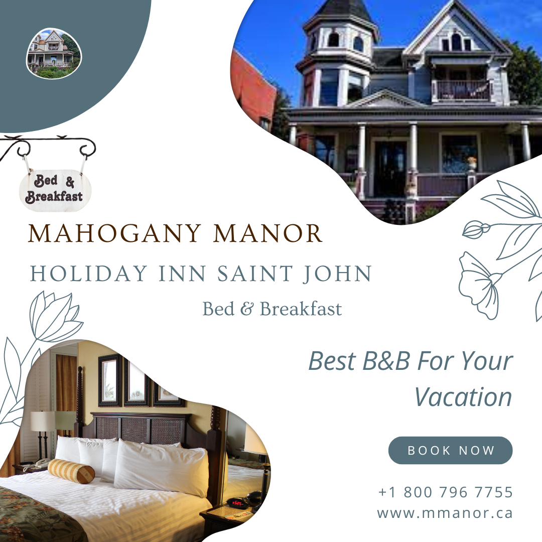 Relax at the Holiday Inn Saint John | Mahogany Manor B&B