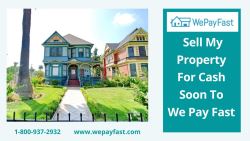 Sell My Property For Cash Soon to 1-800-WePayFast