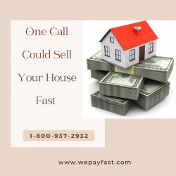 One Call Could Sell Your House Fast - 1-800-WePayFast