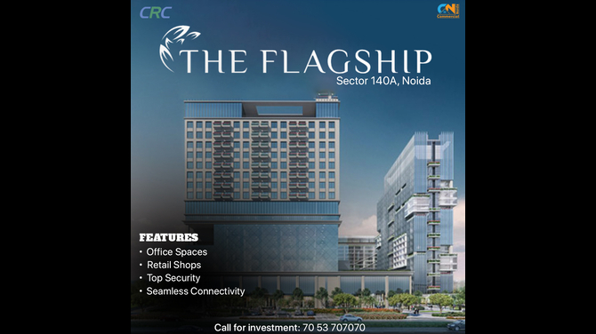 Benefits Of Investing In CRC The Flagship Sector 140A Noida