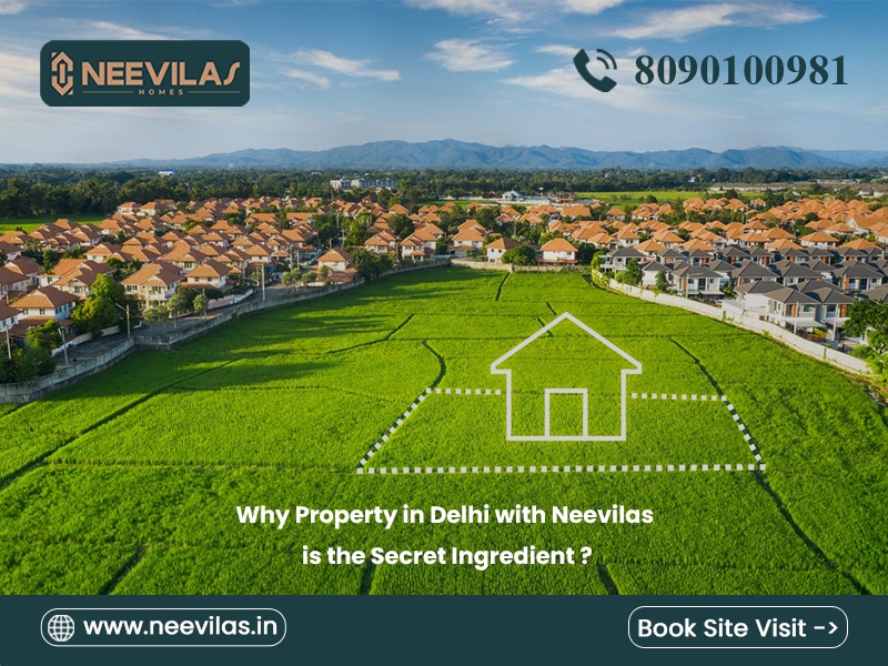 Why Property in Delhi with Neevilas is the Secret Ingredient