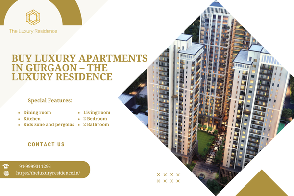 Buy Luxury Apartments in Gurgaon – The Luxury Residence