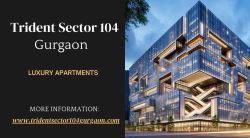  Experience Luxury and Comfort at Trident Sector 104, Gurugr